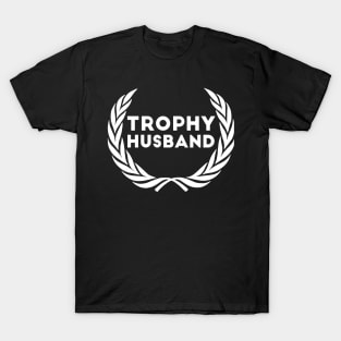 Trophy Husband new Groom Humor Marriage dad T-Shirt